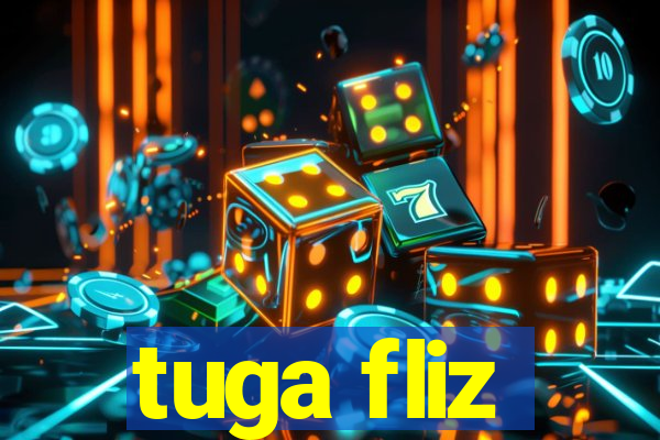 tuga fliz