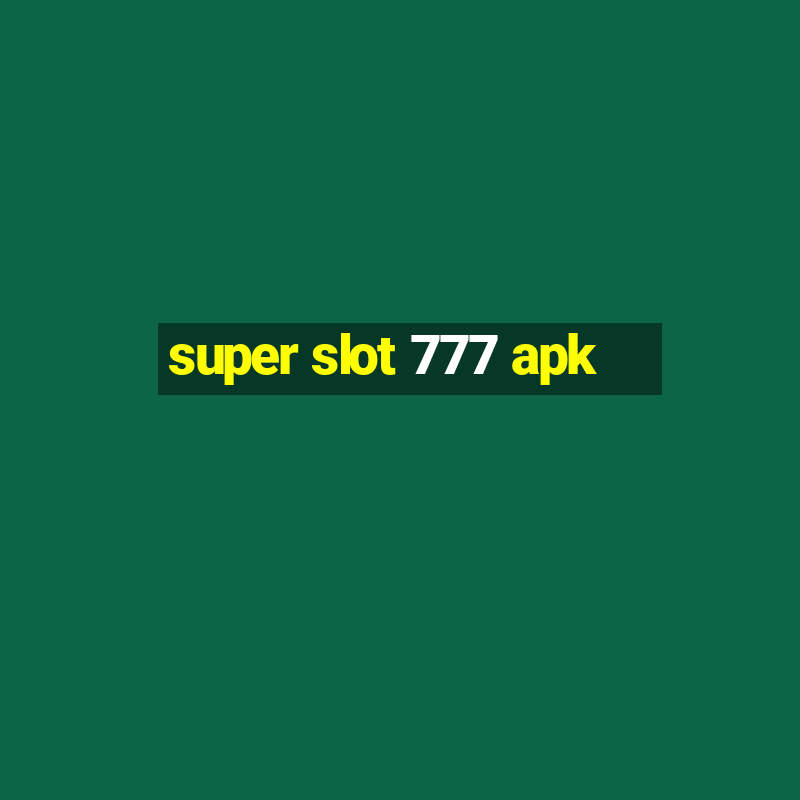 super slot 777 apk