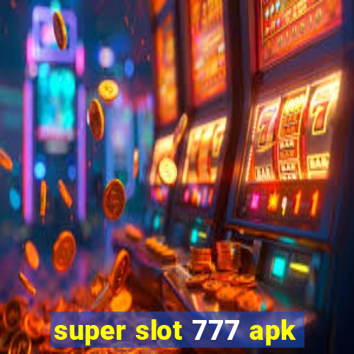 super slot 777 apk