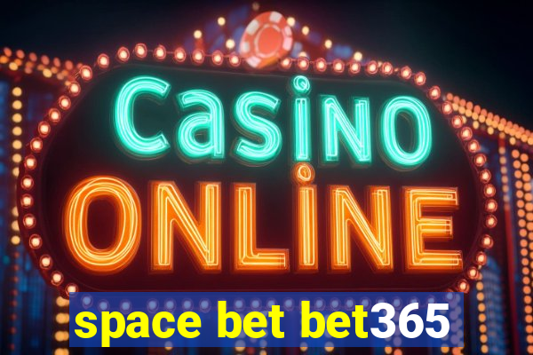 space bet bet365