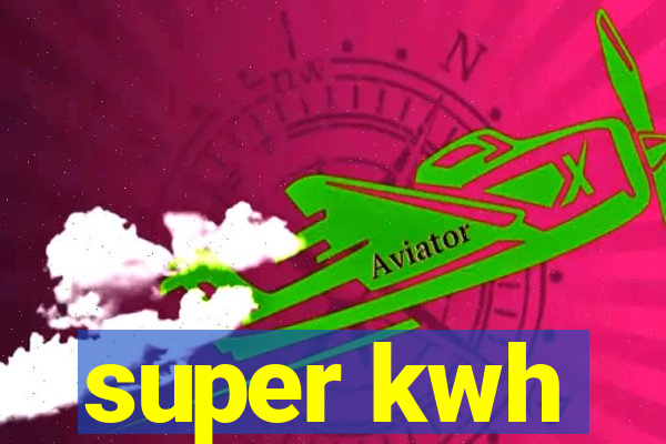 super kwh