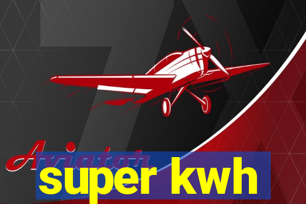 super kwh