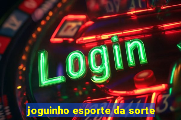 joguinho esporte da sorte