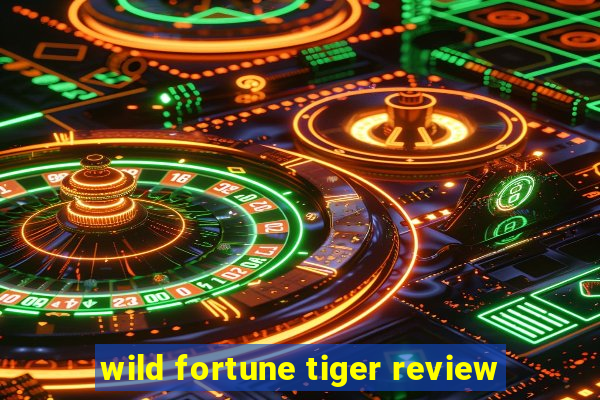 wild fortune tiger review