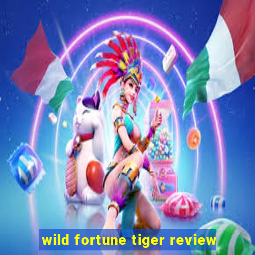 wild fortune tiger review