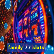 family 77 slots