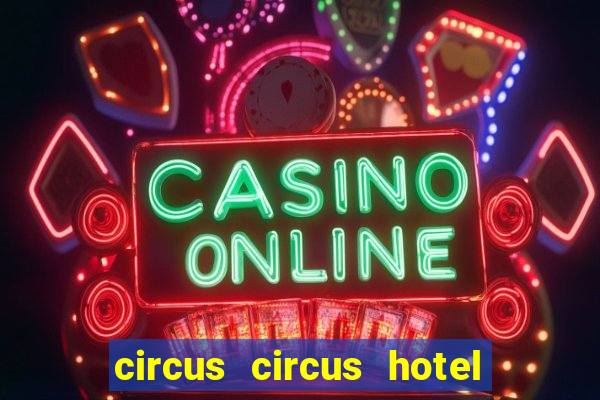 circus circus hotel casino & theme park las vegas