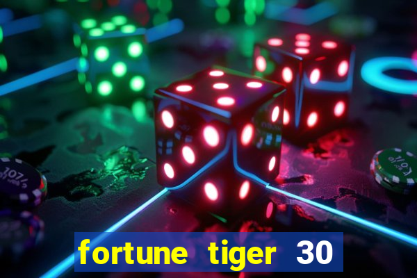 fortune tiger 30 reais grátis