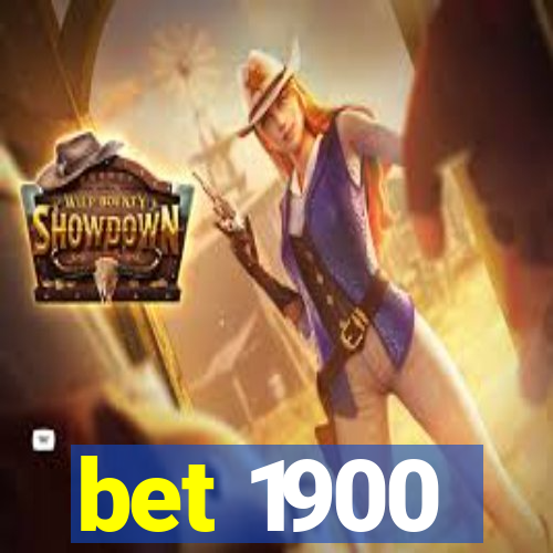 bet 1900