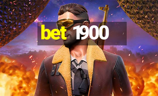 bet 1900