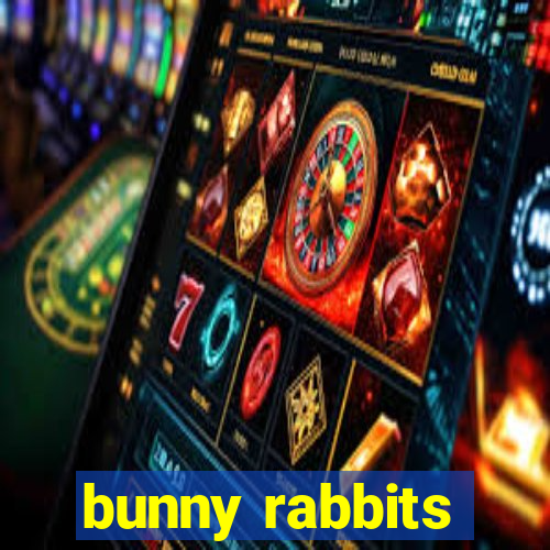 bunny rabbits