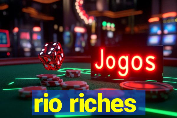 rio riches