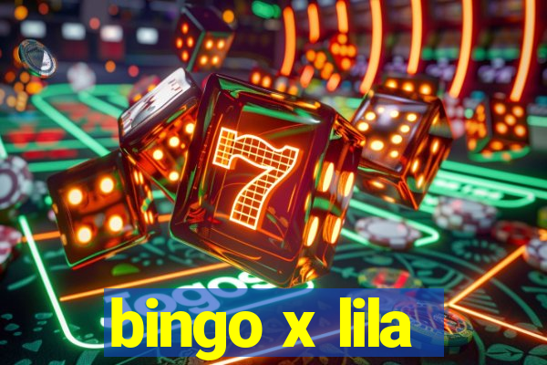 bingo x lila