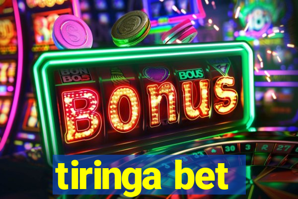 tiringa bet