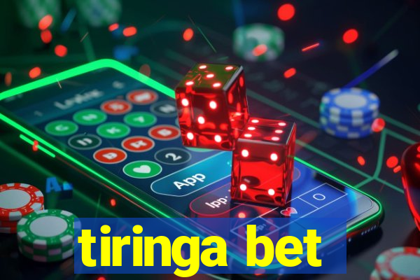 tiringa bet