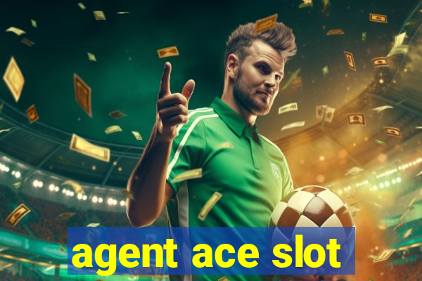 agent ace slot