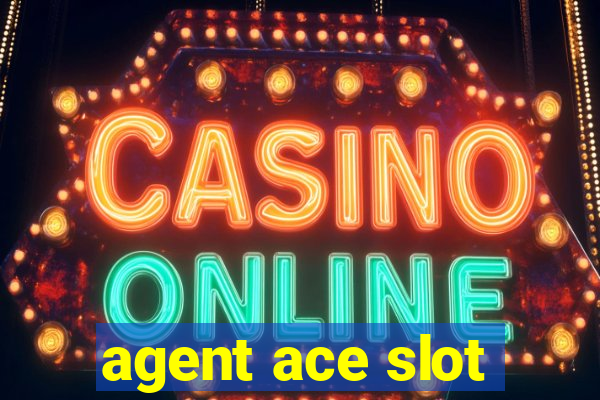 agent ace slot