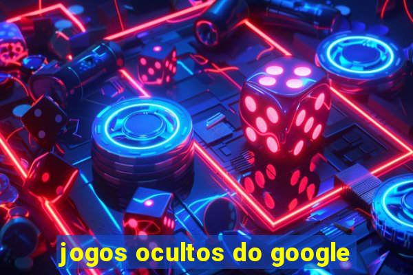 jogos ocultos do google