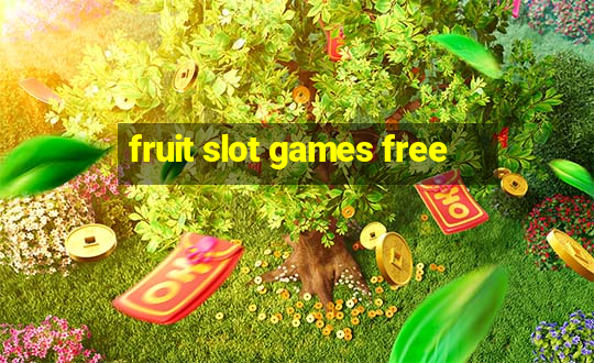 fruit slot games free