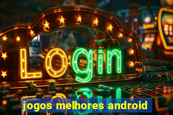 jogos melhores android