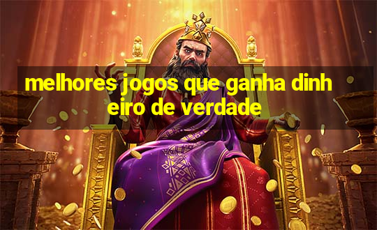 melhores jogos que ganha dinheiro de verdade