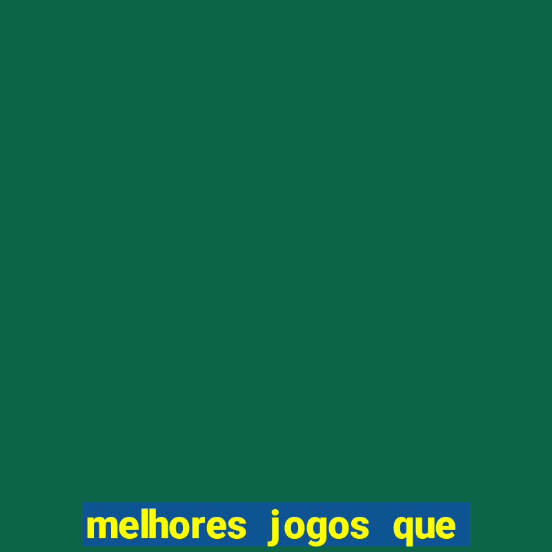 melhores jogos que ganha dinheiro de verdade