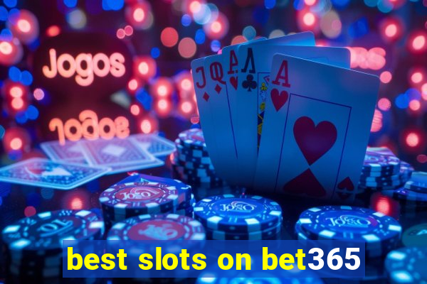 best slots on bet365