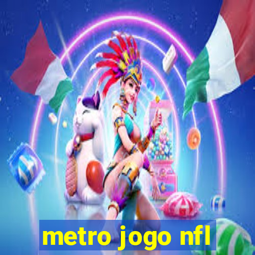 metro jogo nfl