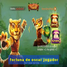 fortuna de oscar jogador