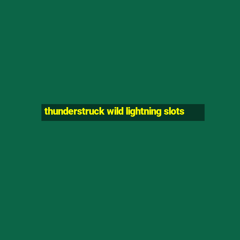 thunderstruck wild lightning slots