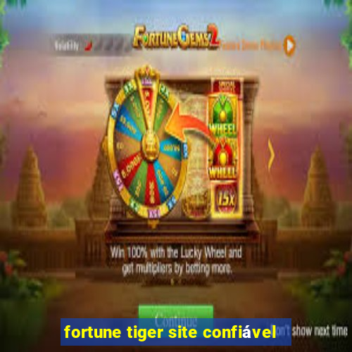 fortune tiger site confiável