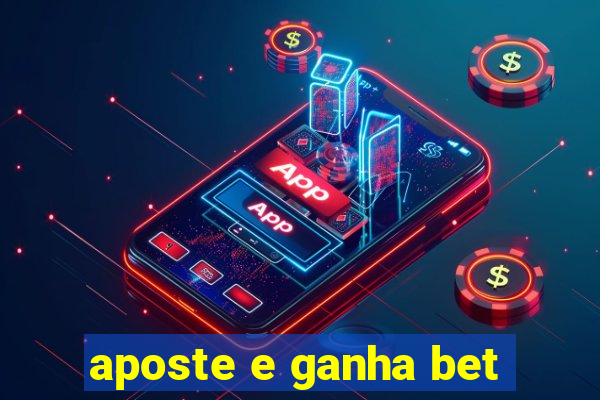 aposte e ganha bet