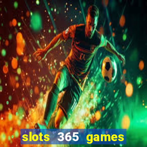 slots 365 games paga mesmo