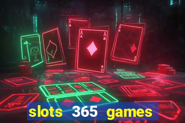 slots 365 games paga mesmo