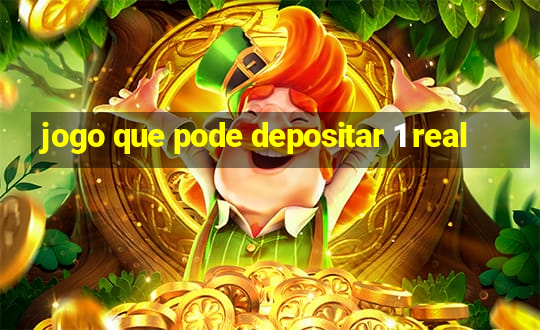 jogo que pode depositar 1 real