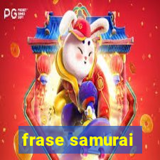 frase samurai