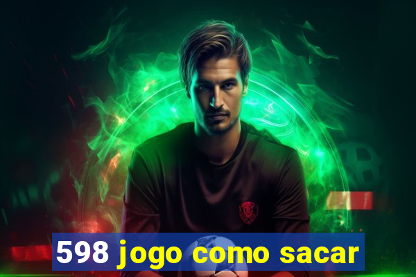 598 jogo como sacar