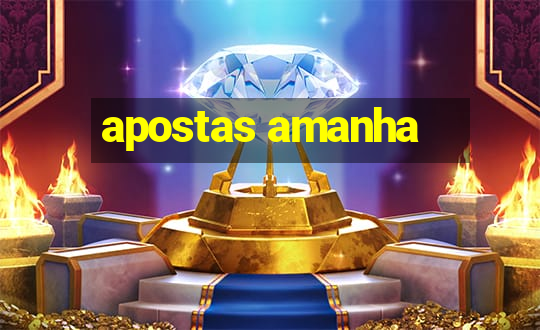 apostas amanha