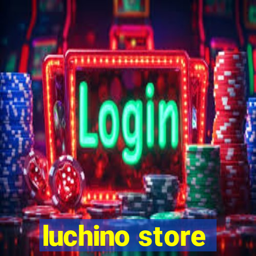 luchino store