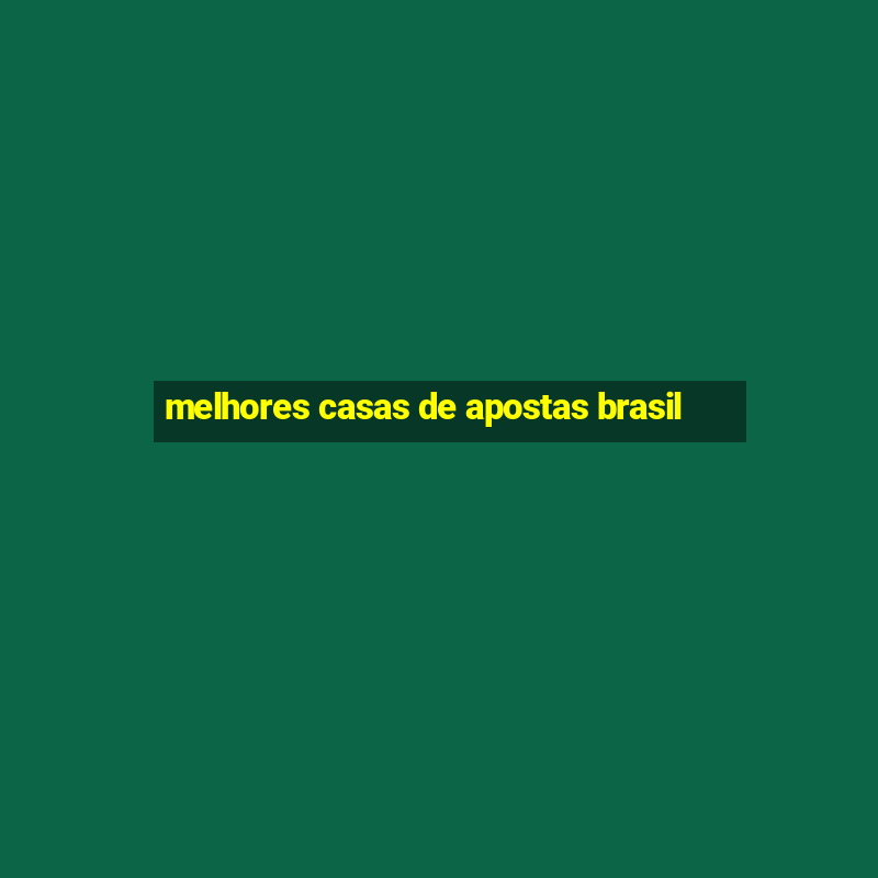 melhores casas de apostas brasil