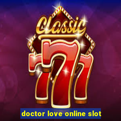 doctor love online slot