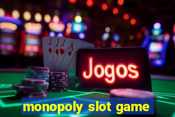 monopoly slot game