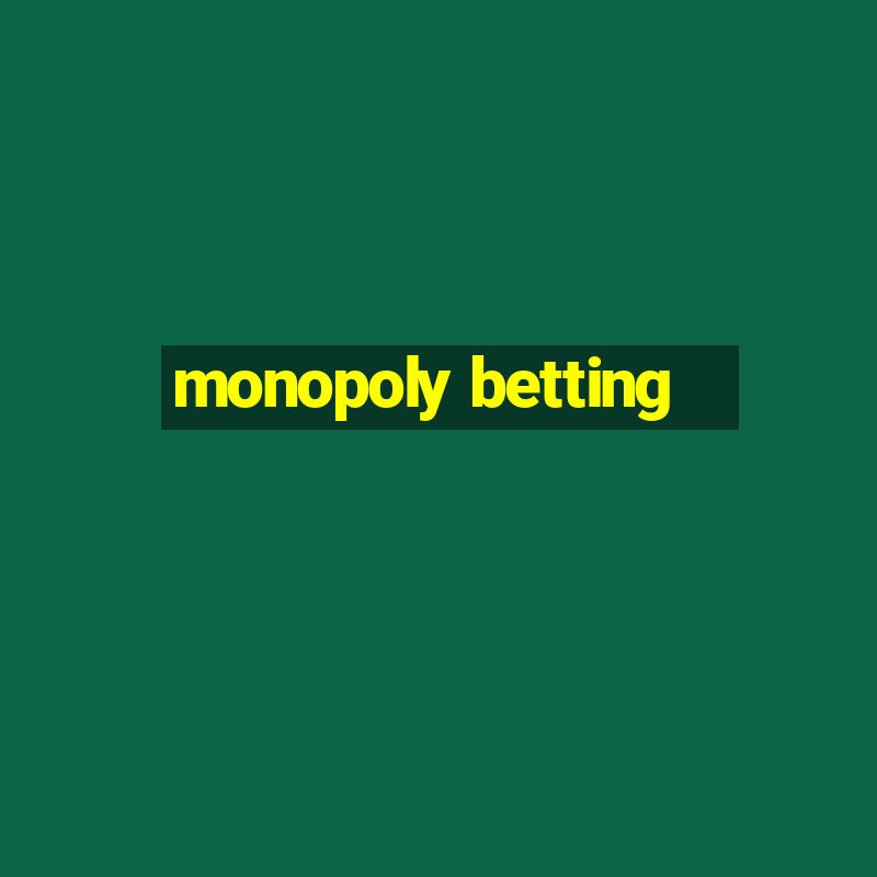 monopoly betting