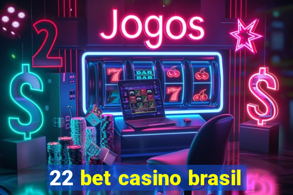 22 bet casino brasil