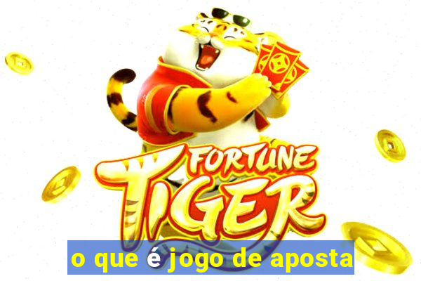 o que é jogo de aposta