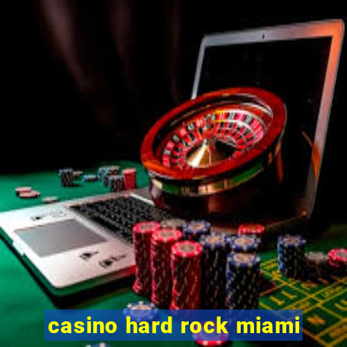 casino hard rock miami