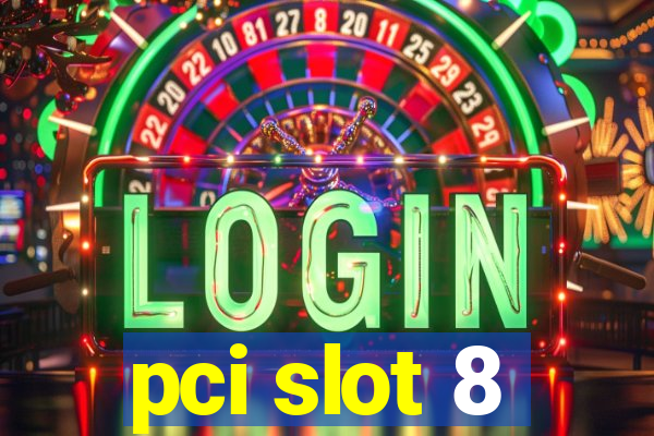 pci slot 8