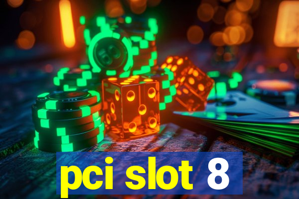 pci slot 8