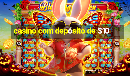 casino com depósito de $10