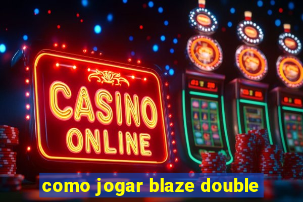 como jogar blaze double